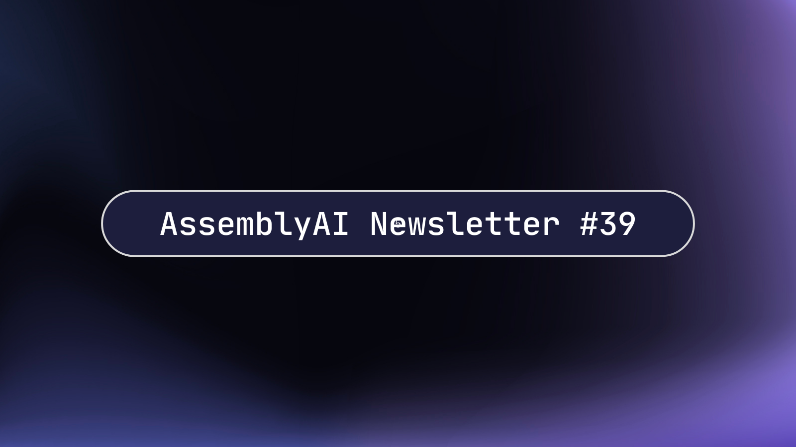 Newsletter #39: Build With AssemblyAI's Integrations