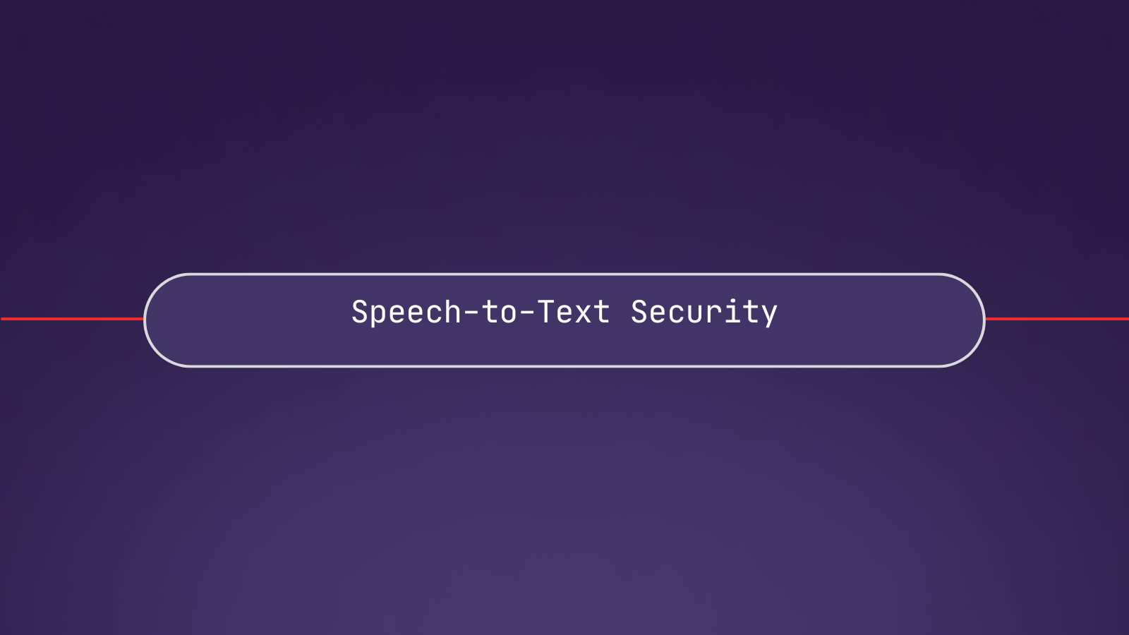 Speech-to-Text security: Top foundational security questions to consider for your next project using speech