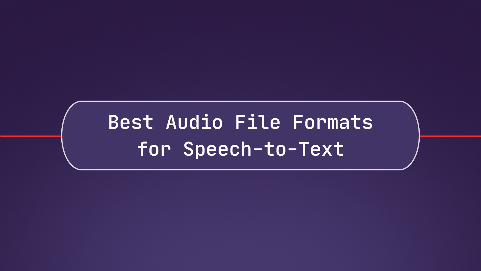 The Best Audio File Formats for Speech-to-Text: A Guide