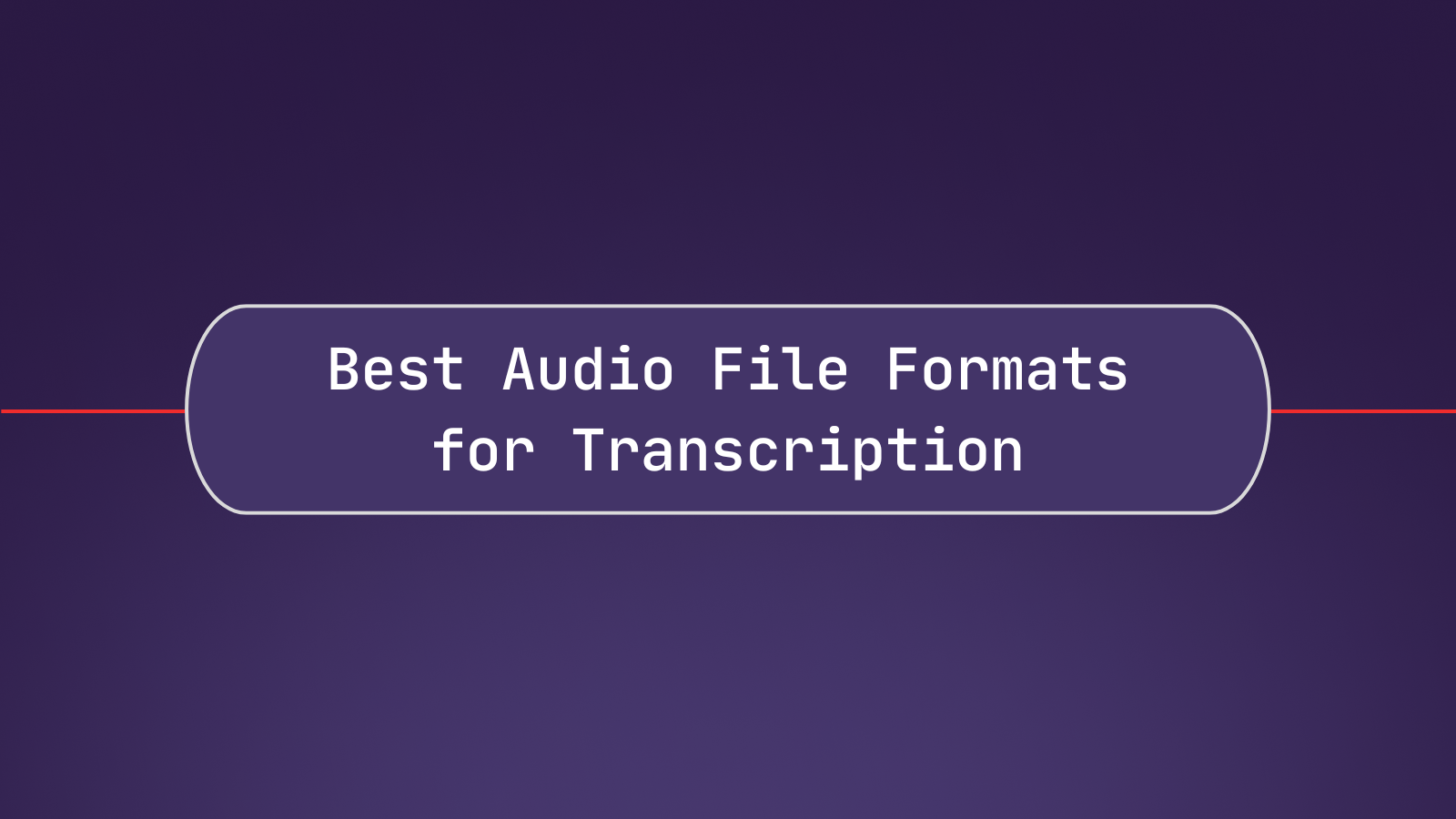 The Best Audio File Formats for Speech-to-Text: A Guide