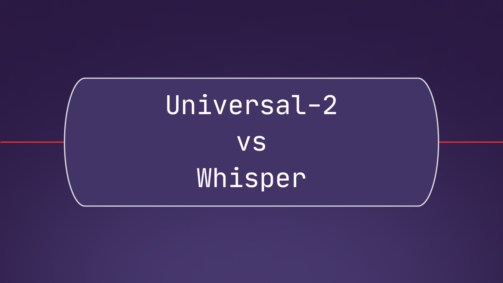 Universal-2 vs OpenAI's Whisper: Comparing Speech-to-Text models in real-world use cases