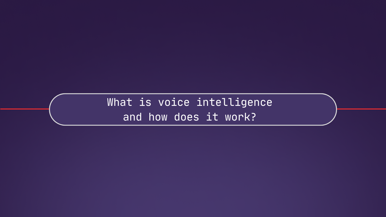 What is voice intelligence and how does it work?