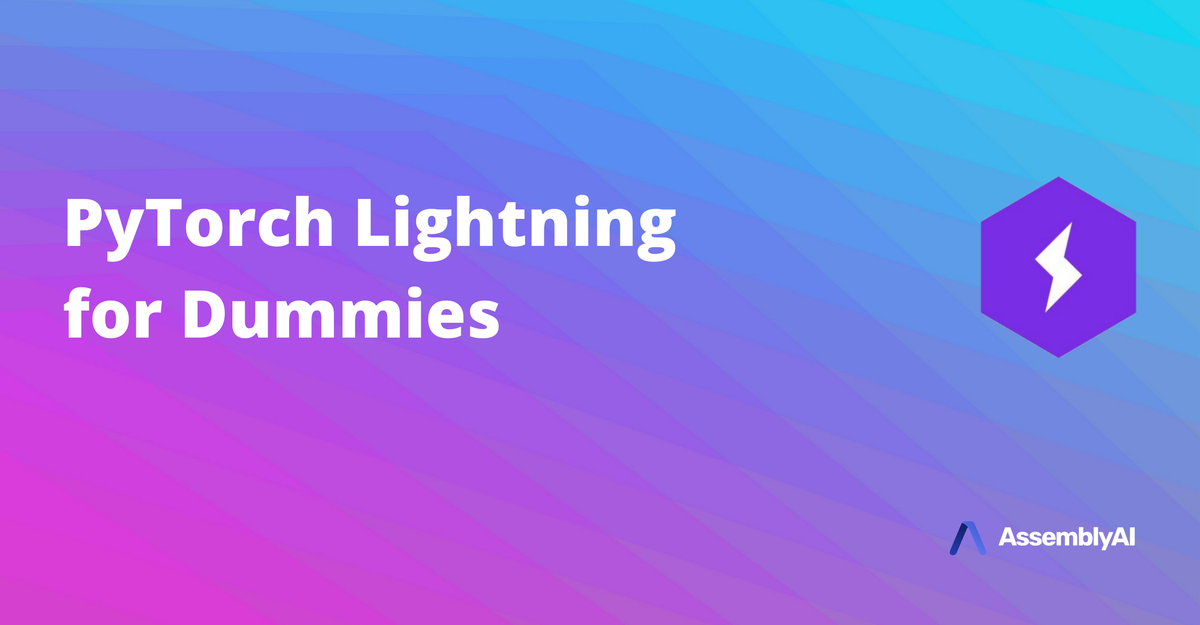 PyTorch Lightning For Dummies - A Tutorial And Overview